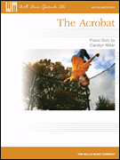 <i>The Acrobat</i> is an energetic piece that tumbles excitedly all over the keyboard. Great practice for drop-rolls (two-note slurs) and legato phrasing. In C Major.